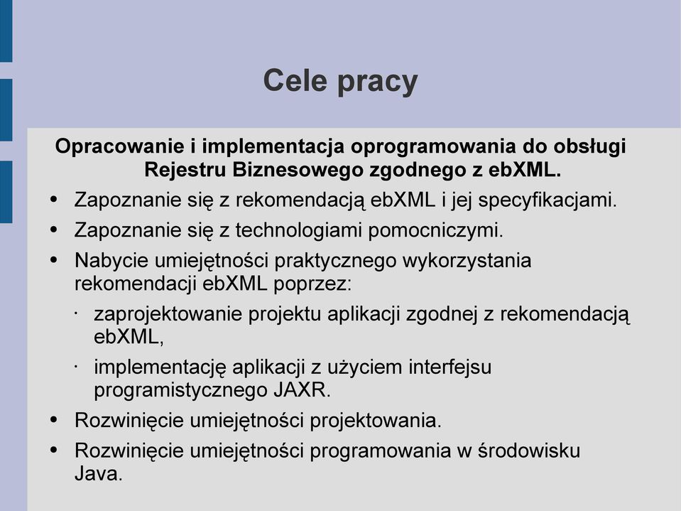 Nabycie umiejętności praktycznego wykorzystania rekomendacji ebxml poprzez: zaprojektowanie projektu aplikacji zgodnej z