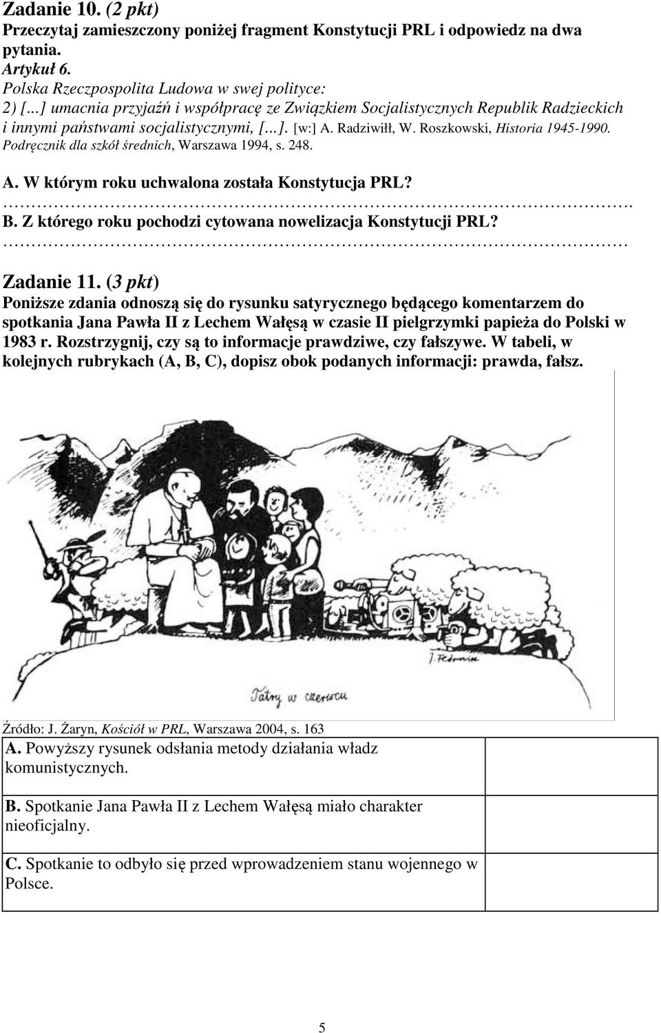 Podręcznik dla szkół średnich, Warszawa 1994, s. 248. A. W którym roku uchwalona została Konstytucja PRL?. B. Z którego roku pochodzi cytowana nowelizacja Konstytucji PRL? Zadanie 11.
