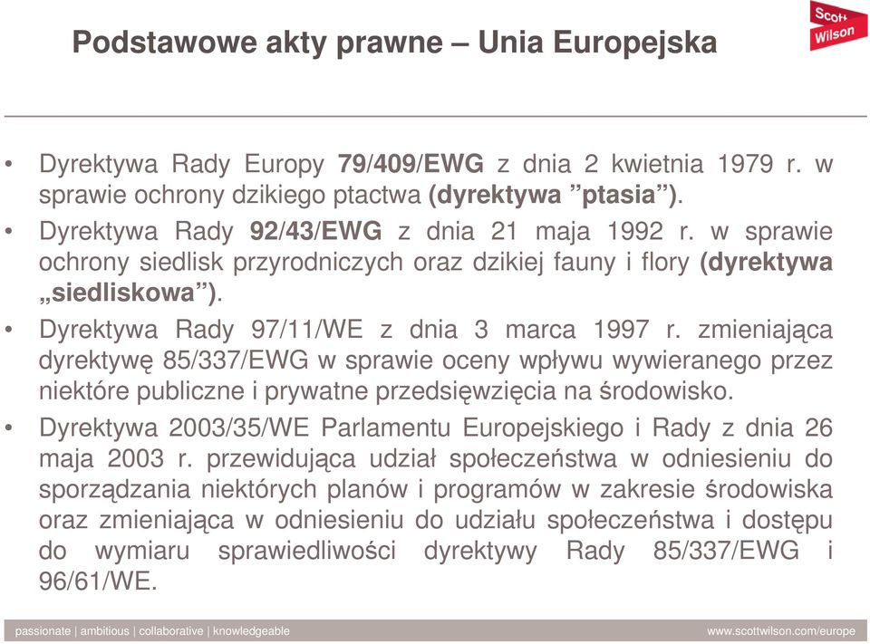 zmieniajca dyrektyw 85/337/EWG w sprawie oceny wpływu wywieranego przez niektóre publiczne i prywatne przedsiwzicia na rodowisko.