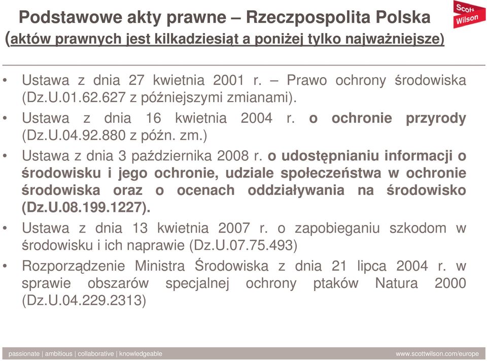 o udostpnianiu informacji o rodowisku i jego ochronie, udziale społeczestwa w ochronie rodowiska oraz o ocenach oddziaływania na rodowisko (Dz.U.08.199.1227).