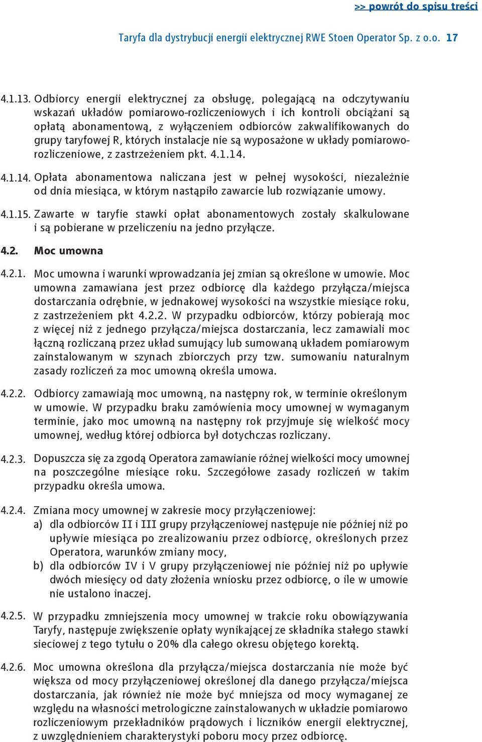 zakwalifikowanych do grupy taryfowej R, których instalacje nie są wyposażone w układy pomiaroworozliczeniowe, z zastrzeżeniem pkt. 4.1.14.