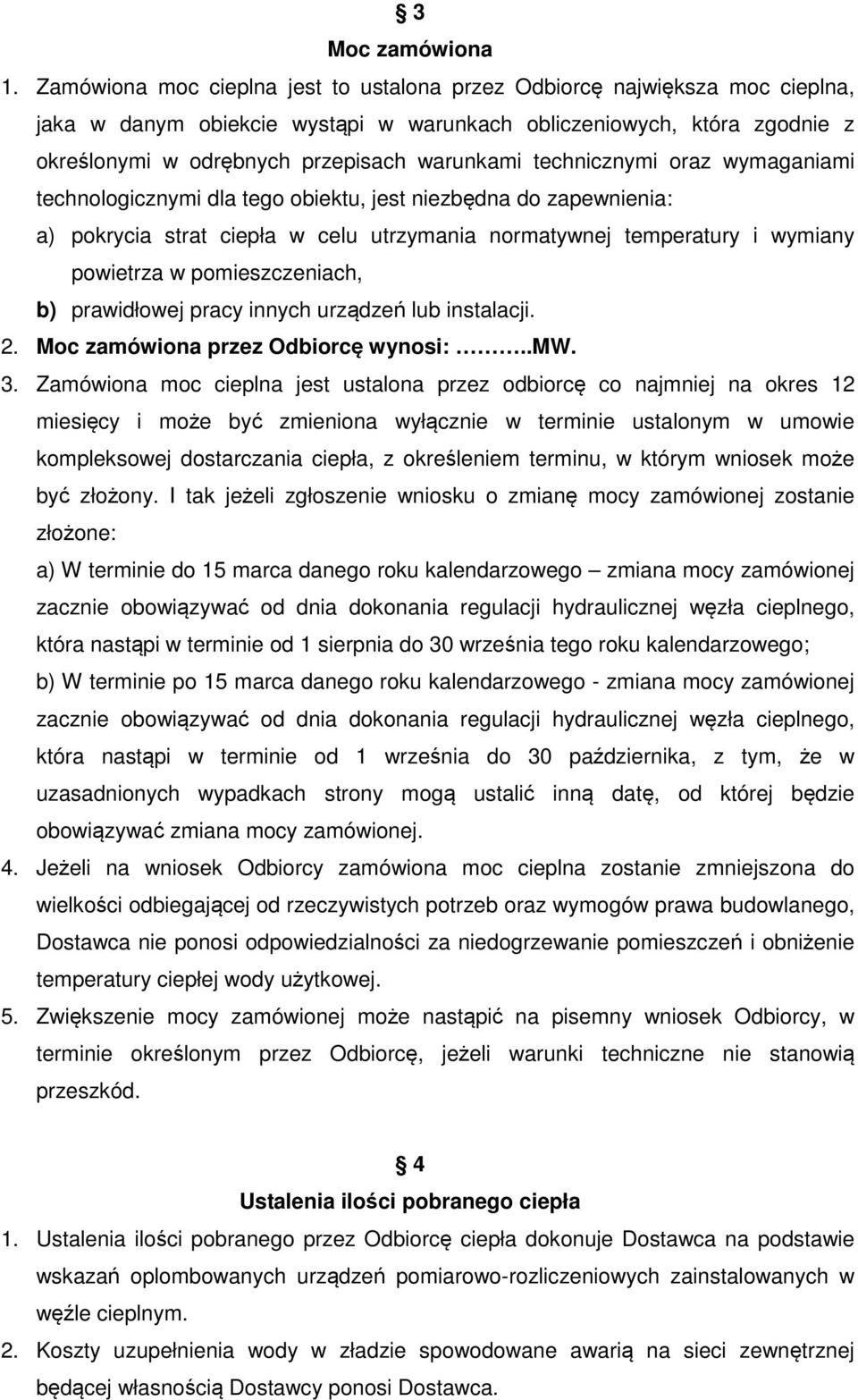 technicznymi oraz wymaganiami technologicznymi dla tego obiektu, jest niezbędna do zapewnienia: a) pokrycia strat ciepła w celu utrzymania normatywnej temperatury i wymiany powietrza w