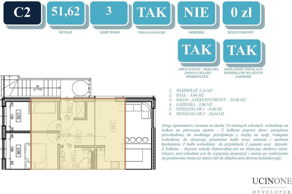 tarasem na dachu. Po własnych schodach wchodzimy na balkon na pierwszym piętrze.
