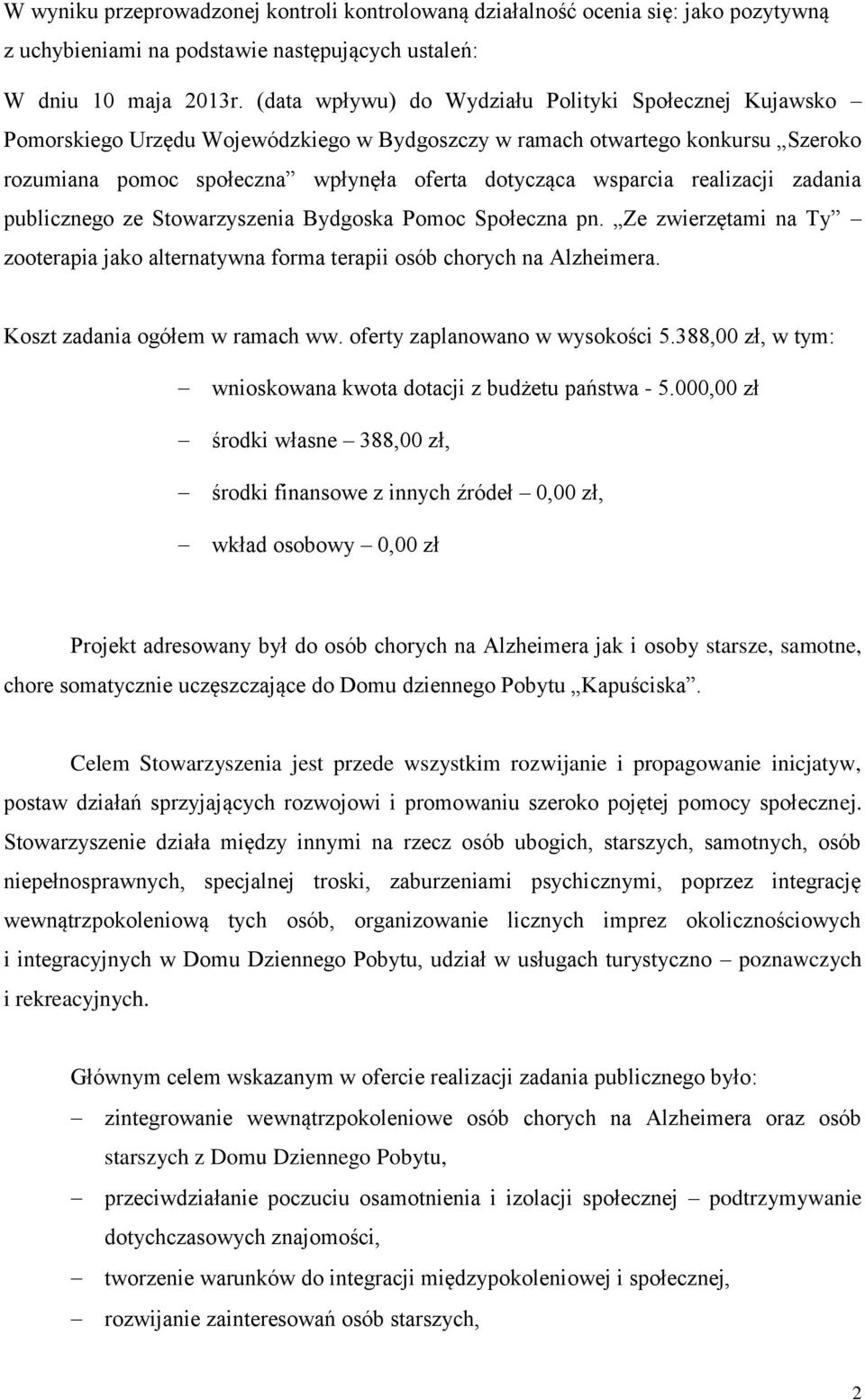 realizacji zadania publicznego ze Stowarzyszenia Bydgoska Pomoc Społeczna pn. Ze zwierzętami na Ty zooterapia jako alternatywna forma terapii osób chorych na Alzheimera.