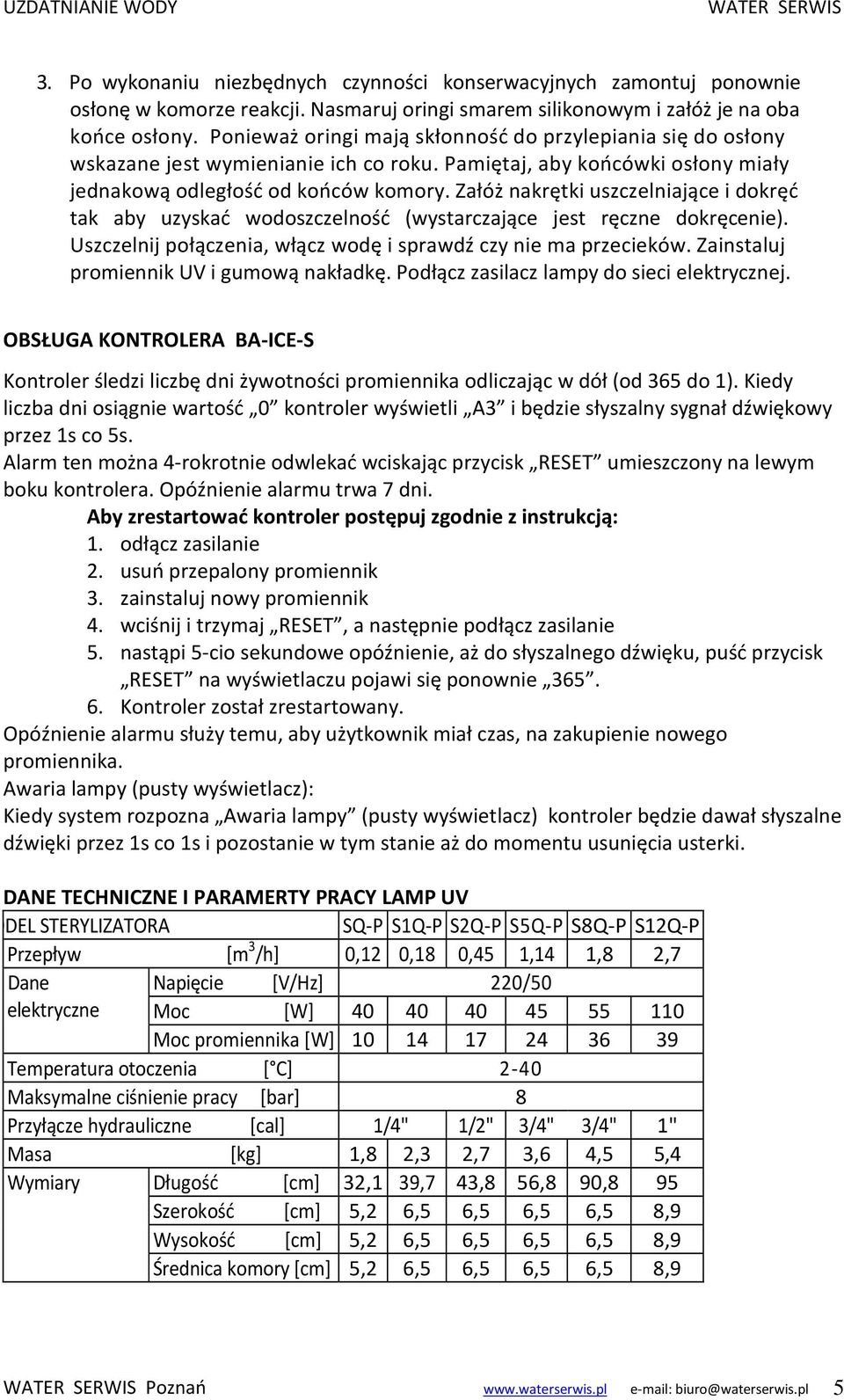 Załóż nakrętki uszczelniające i dokręć tak aby uzyskać wodoszczelność (wystarczające jest ręczne dokręcenie). Uszczelnij połączenia, włącz wodę i sprawdź czy nie ma przecieków.