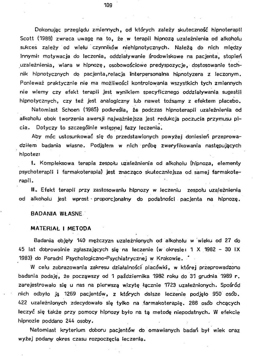 uzależnienia, wiara w hipnozę I osobowościowe predyspozycje, dostosowanie t~ctinik hipnotycznych dq pacjenła,relacja interpersonalna hipnotyzera z leczonym.