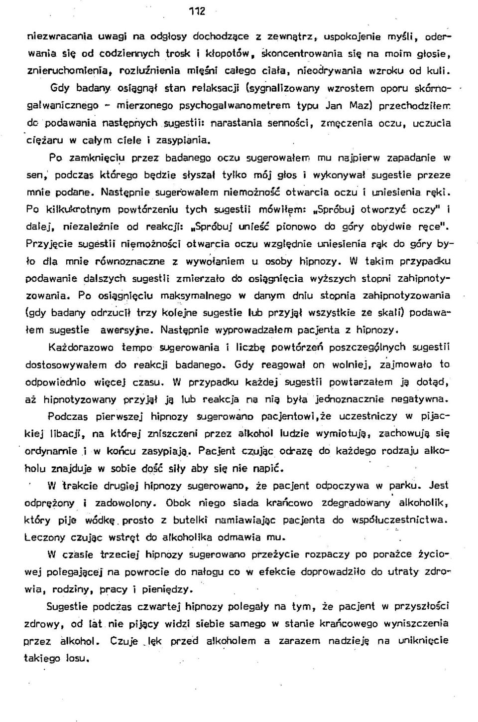 do podawania następnych sugestii: narastania senności, zmęczenia oczu, uczucia ciężaru w całym ciele i zasypiania.