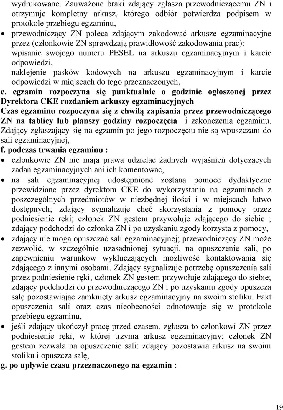 arkusze egzaminacyjne przez (członkowie ZN sprawdzają prawidłowość zakodowania prac): wpisanie swojego numeru PESEL na arkuszu egzaminacyjnym i karcie odpowiedzi, naklejenie pasków kodowych na