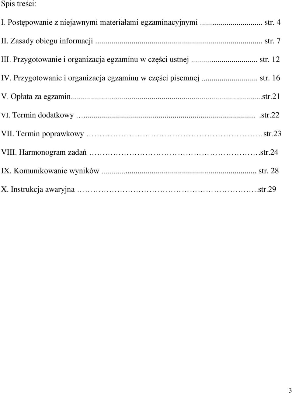 Przygotowanie i organizacja egzaminu w części pisemnej... str. 16 V. Opłata za egzamin...str.21 VI.