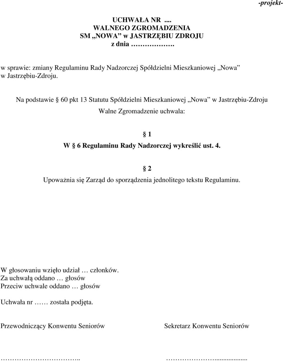 Na podstawie 60 pkt 13 Statutu Spółdzielni Mieszkaniowej Nowa w Jastrzębiu-Zdroju Walne