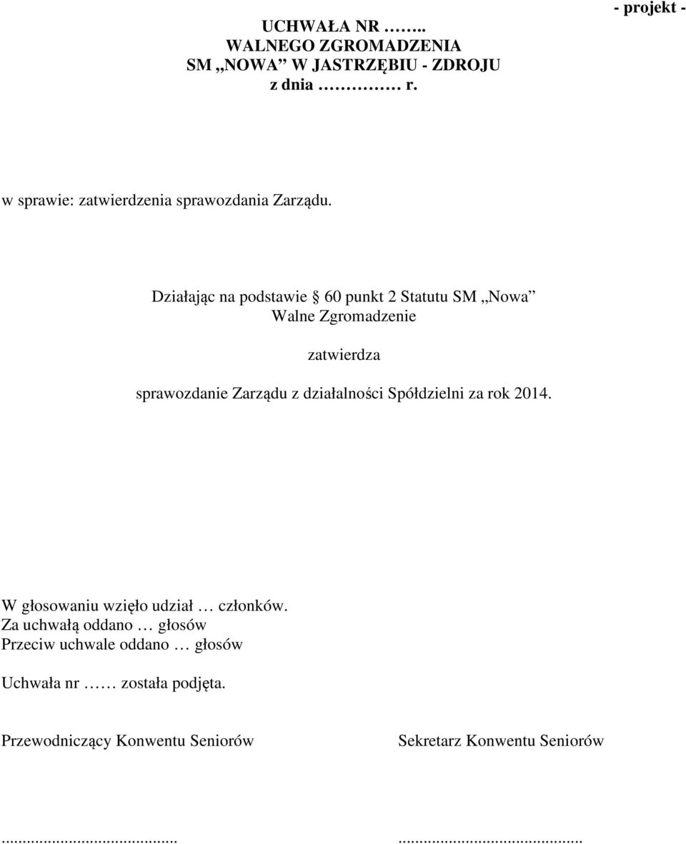 Działając na podstawie 60 punkt 2 Statutu SM Nowa Walne