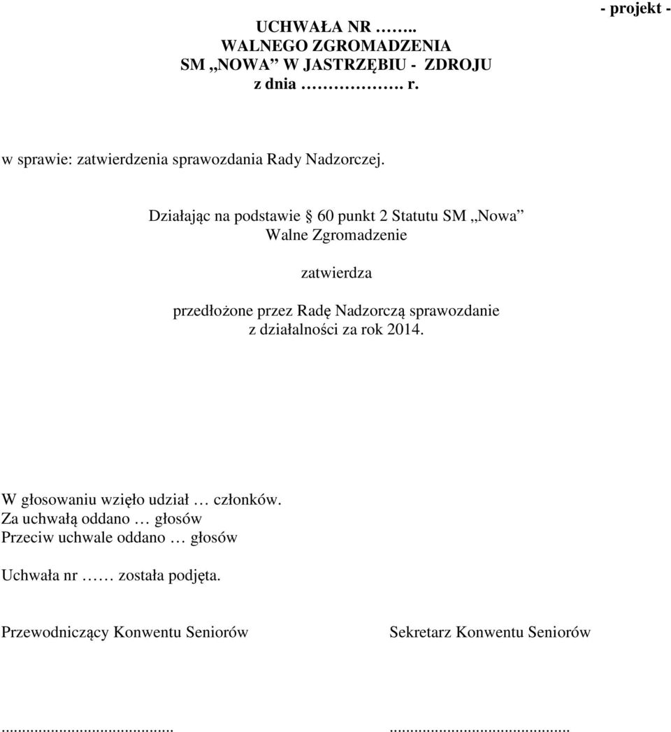 Działając na podstawie 60 punkt 2 Statutu SM Nowa Walne Zgromadzenie