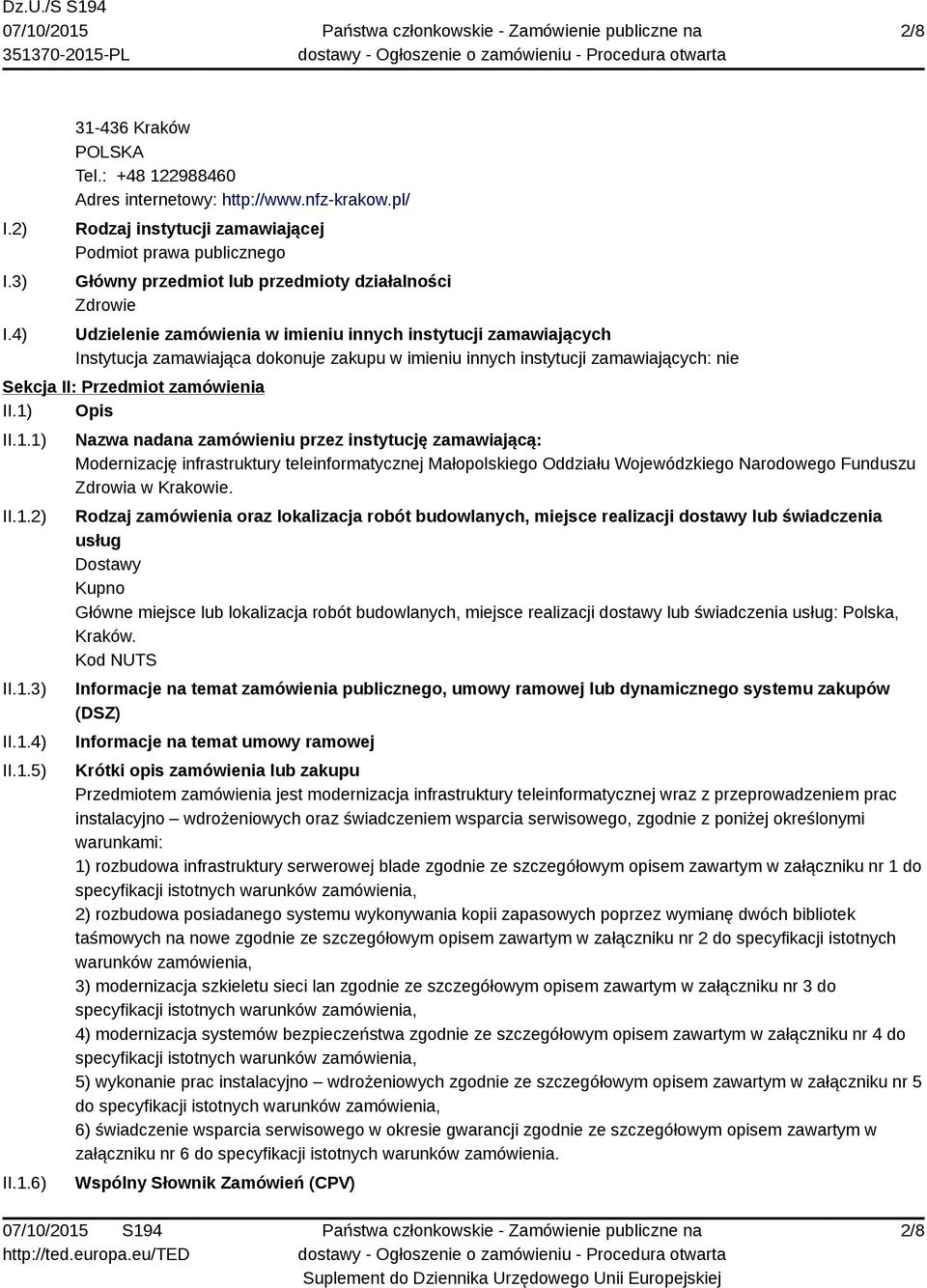 zamawiająca dokonuje zakupu w imieniu innych instytucji zamawiających: nie Sekcja II: Przedmiot zamówienia II.1)