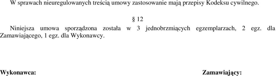 12 Niniejsza umowa sporządzona została w 3 jednobrzmiących