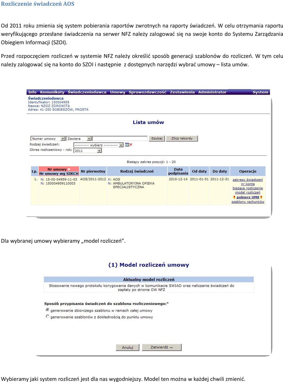 (SZOI). Przed rozpoczęciem rozliczeń w systemie NFZ należy określić sposób generacji szablonów do rozliczeń.