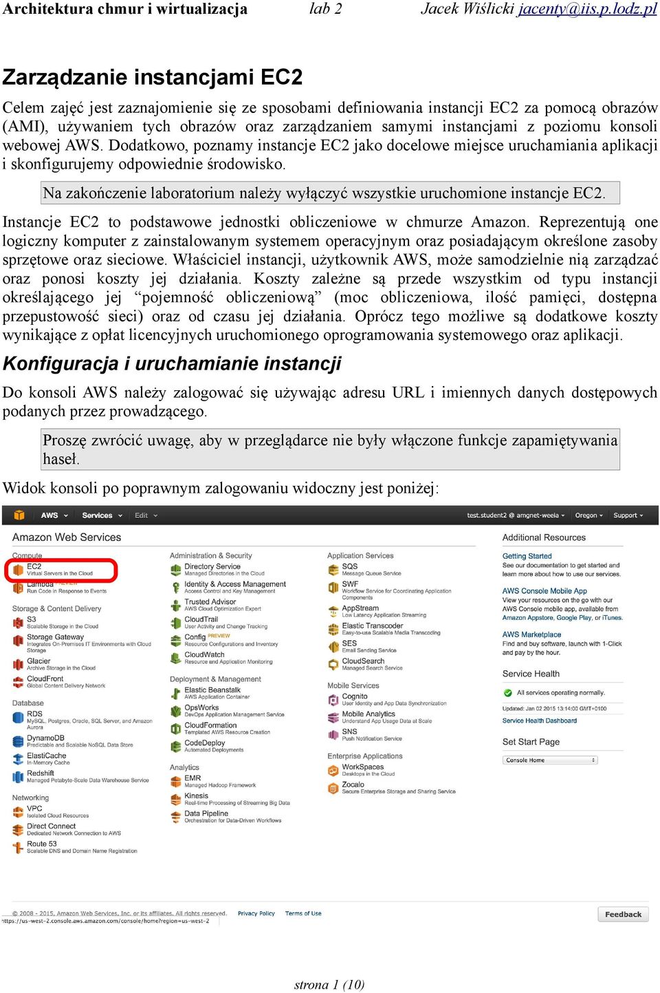 Na zakończenie laboratorium należy wyłączyć wszystkie uruchomione instancje EC2. Instancje EC2 to podstawowe jednostki obliczeniowe w chmurze Amazon.