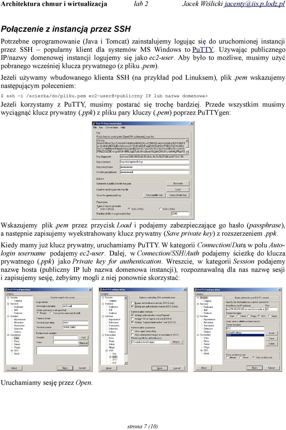 Jeżeli używamy wbudowanego klienta SSH (na przykład pod Linuksem), plik.pem wskazujemy następującym poleceniem: $ ssh -i /sciezka/do/pliku.