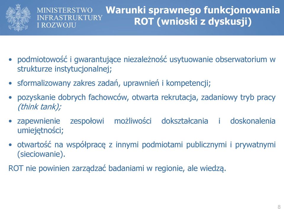 rekrutacja, zadaniowy tryb pracy (think tank); zapewnienie zespołowi możliwości dokształcania i doskonalenia umiejętności;