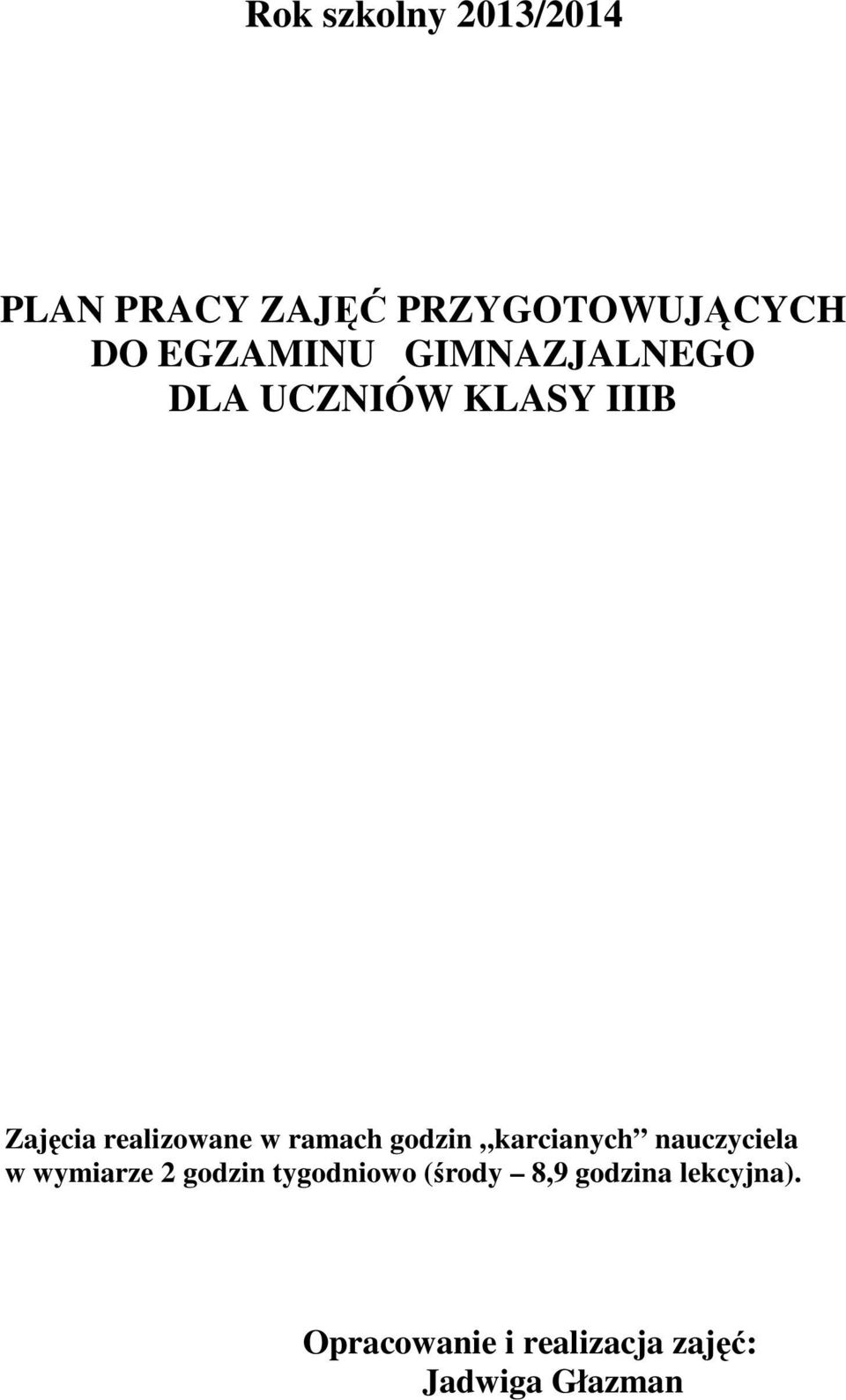 godzin karcianych nauczyciela w wymiarze 2 godzin tygodniowo (środy