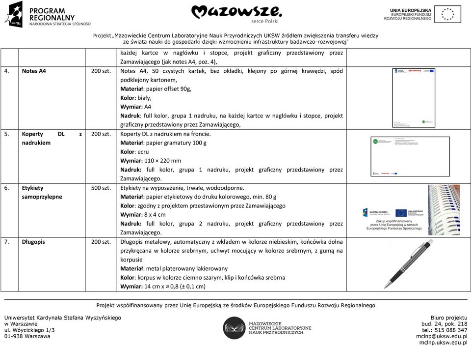 kartce w nagłówku i stopce, projekt graficzny przedstawiony przez Zamawiającego, 5. Koperty DL z nadrukiem 6. Etykiety samoprzylepne 200 szt. Koperty DL z nadrukiem na froncie.