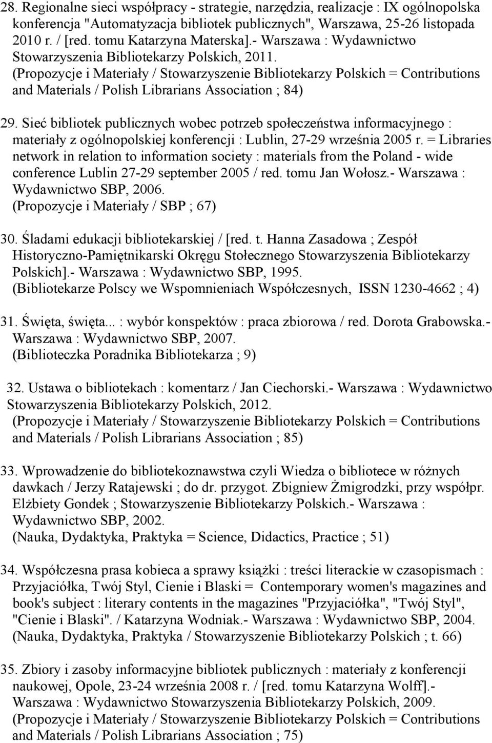 Sieć bibliotek publicznych wobec potrzeb społeczeństwa informacyjnego : materiały z ogólnopolskiej konferencji : Lublin, 27-29 września 2005 r.