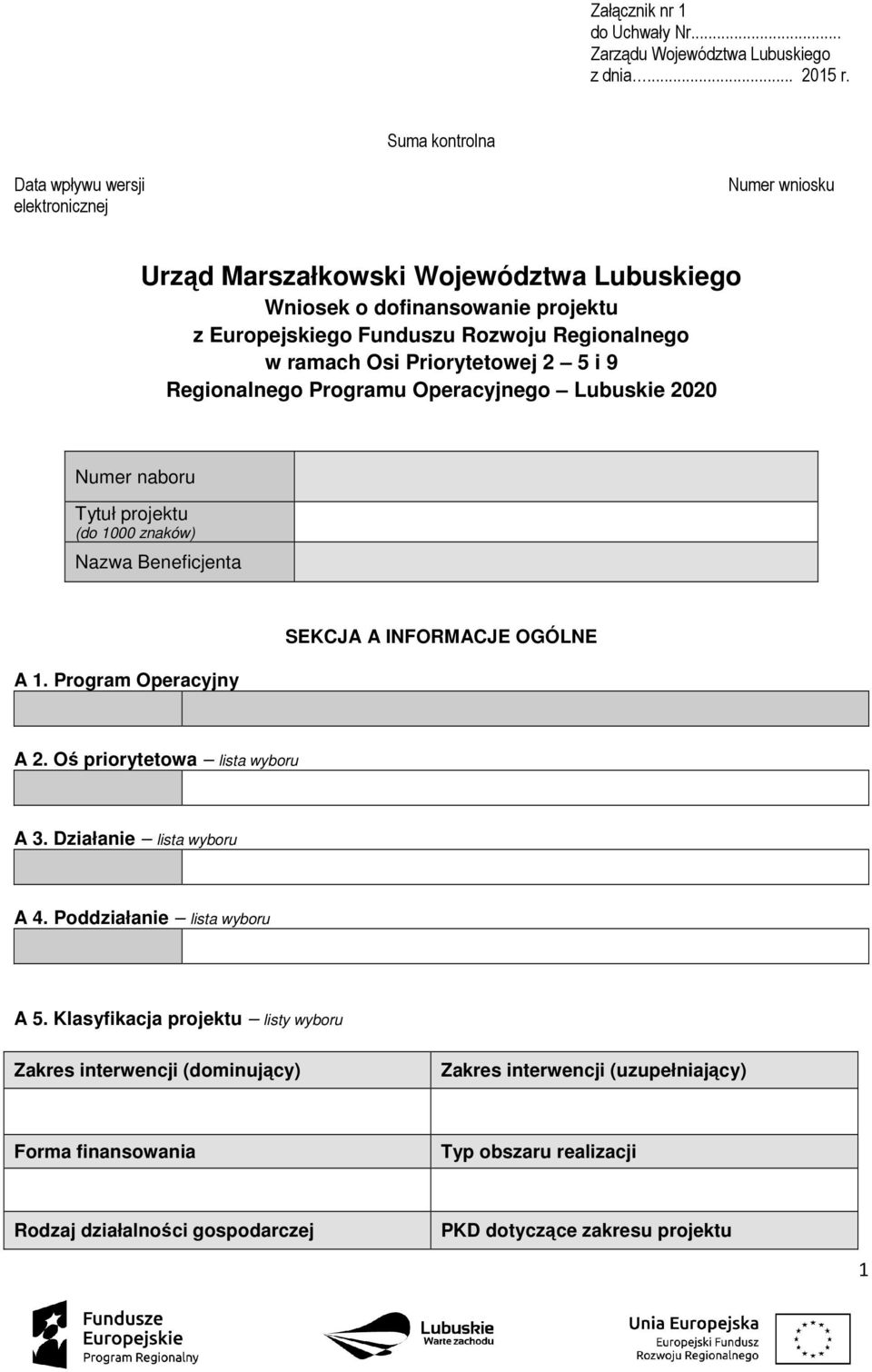 ramach Osi Priorytetowej 2 5 i 9 Regionalnego Programu Operacyjnego Lubuskie 2020 Numer naboru Tytuł projektu (do 1000 znaków) Nazwa Beneficjenta A 1.