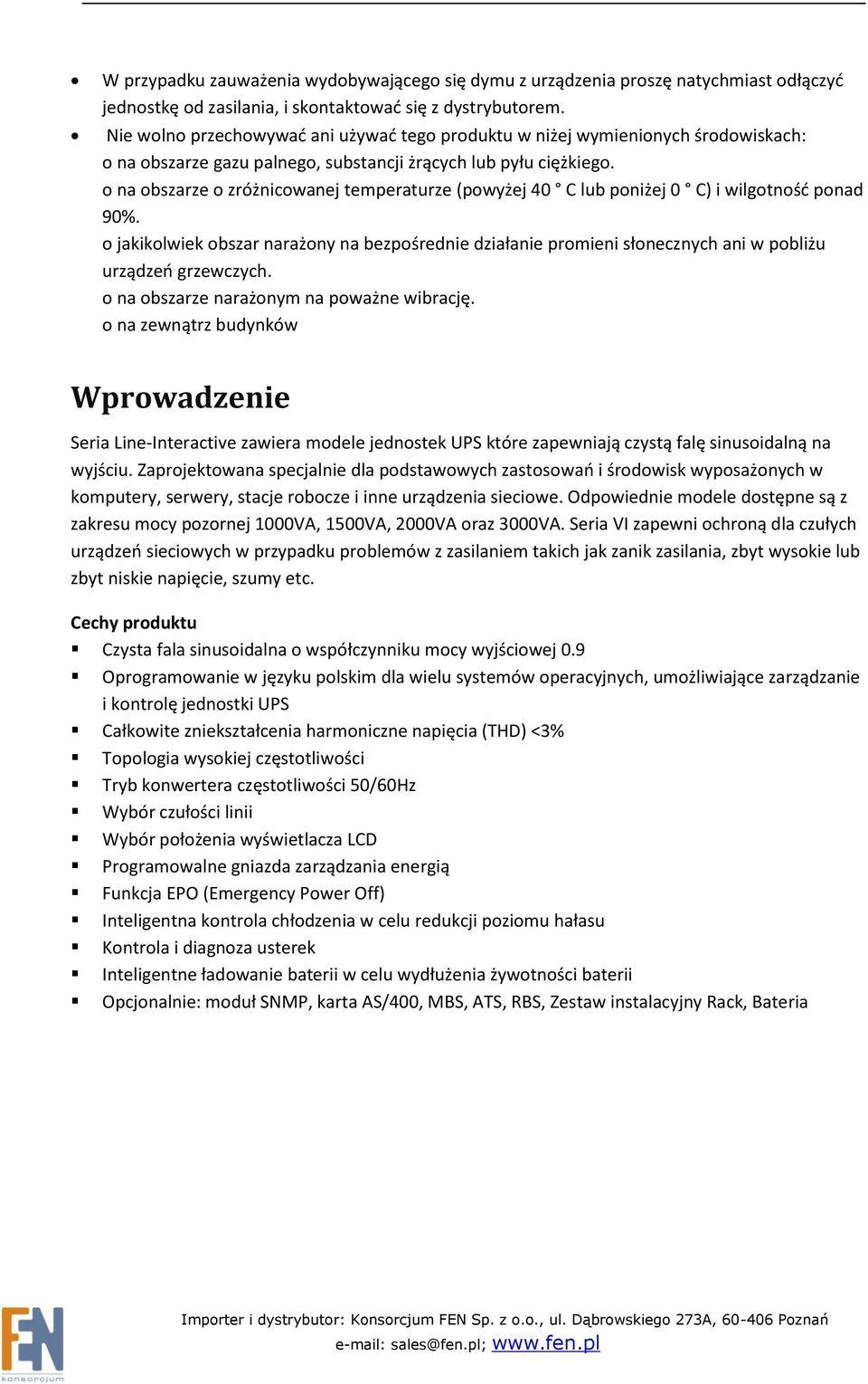 o na obszarze o zróżnicowanej temperaturze (powyżej 40 C lub poniżej 0 C) i wilgotność ponad 90%.