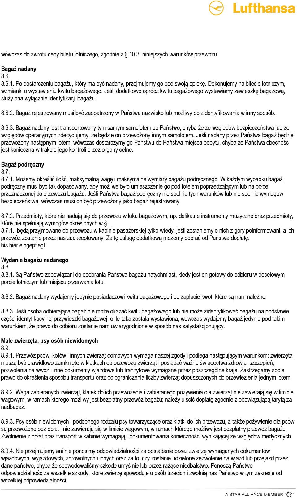 BagaŜ rejestrowany musi być zaopatrzony w Państwa nazwisko lub moŝliwy do zidentyfikowania w inny sposób. 8.6.3.