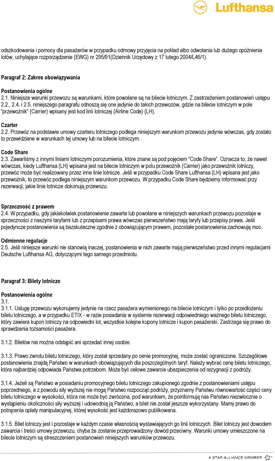5. niniejszego paragrafu odnoszą się one jedynie do takich przewozów, gdzie na bilecie lotniczym w pole przewoźnik (Carrier) wpisany jest kod linii lotniczej (Airline Code) (LH). Czarter 2.