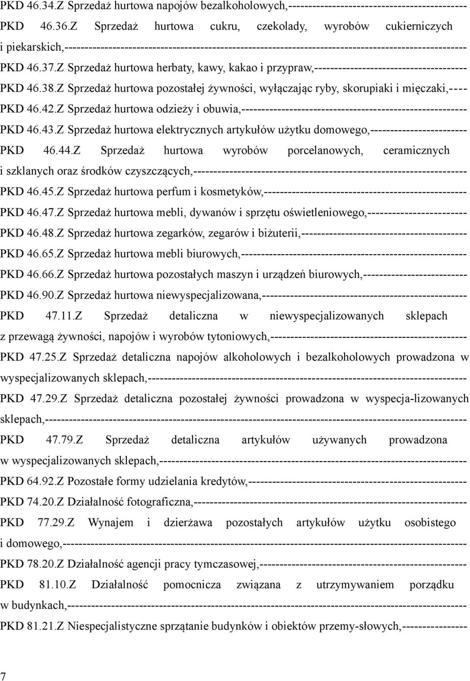 Z Sprzedaż hurtowa herbaty, kawy, kakao i przypraw,-------------------------------------- PKD 46.38.Z Sprzedaż hurtowa pozostałej żywności, wyłączając ryby, skorupiaki i mięczaki,---- PKD 46.42.