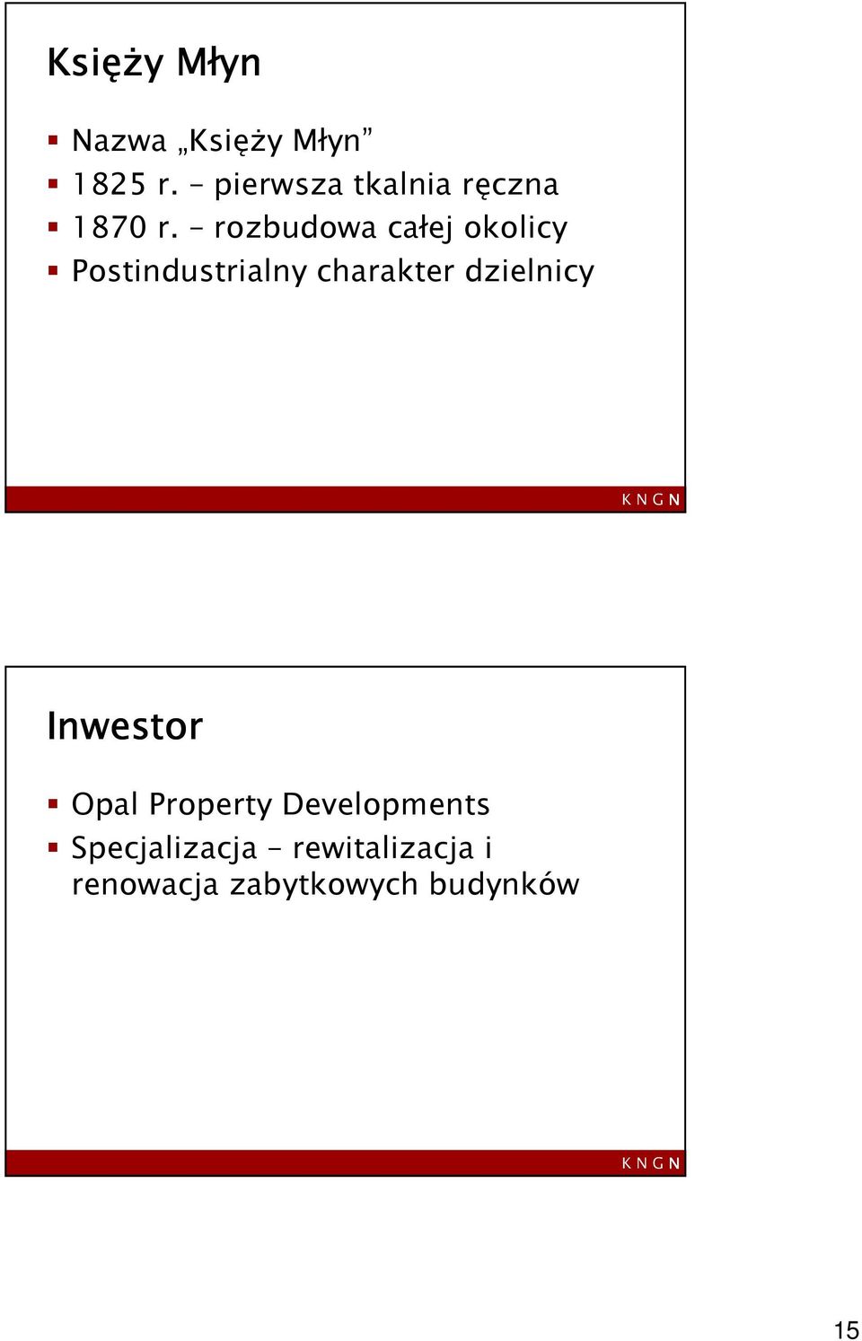 rozbudowa całej okolicy Postindustrialny charakter