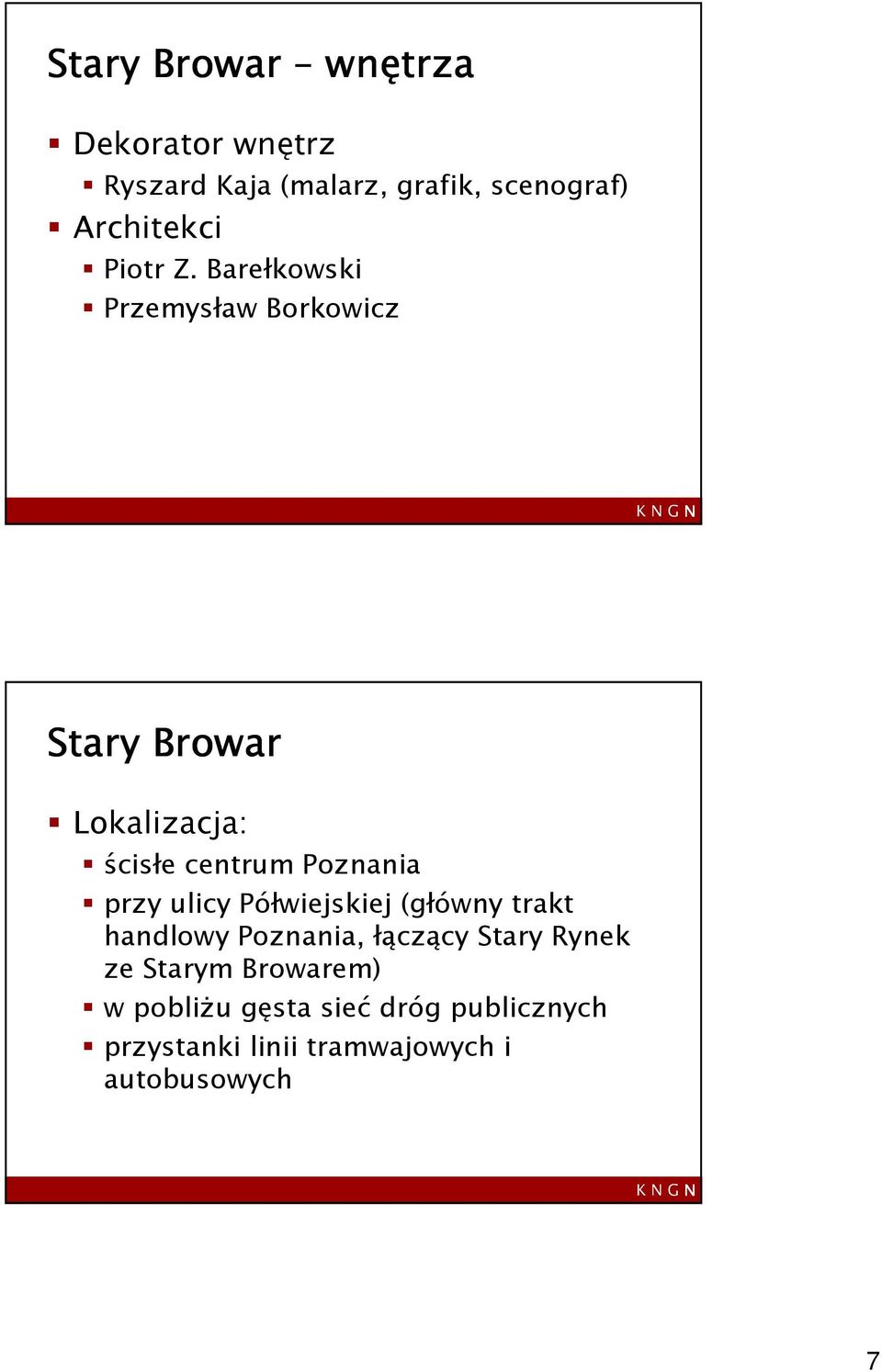 Barełkowski Przemysław Borkowicz Stary Browar Lokalizacja: ścisłe centrum Poznania przy