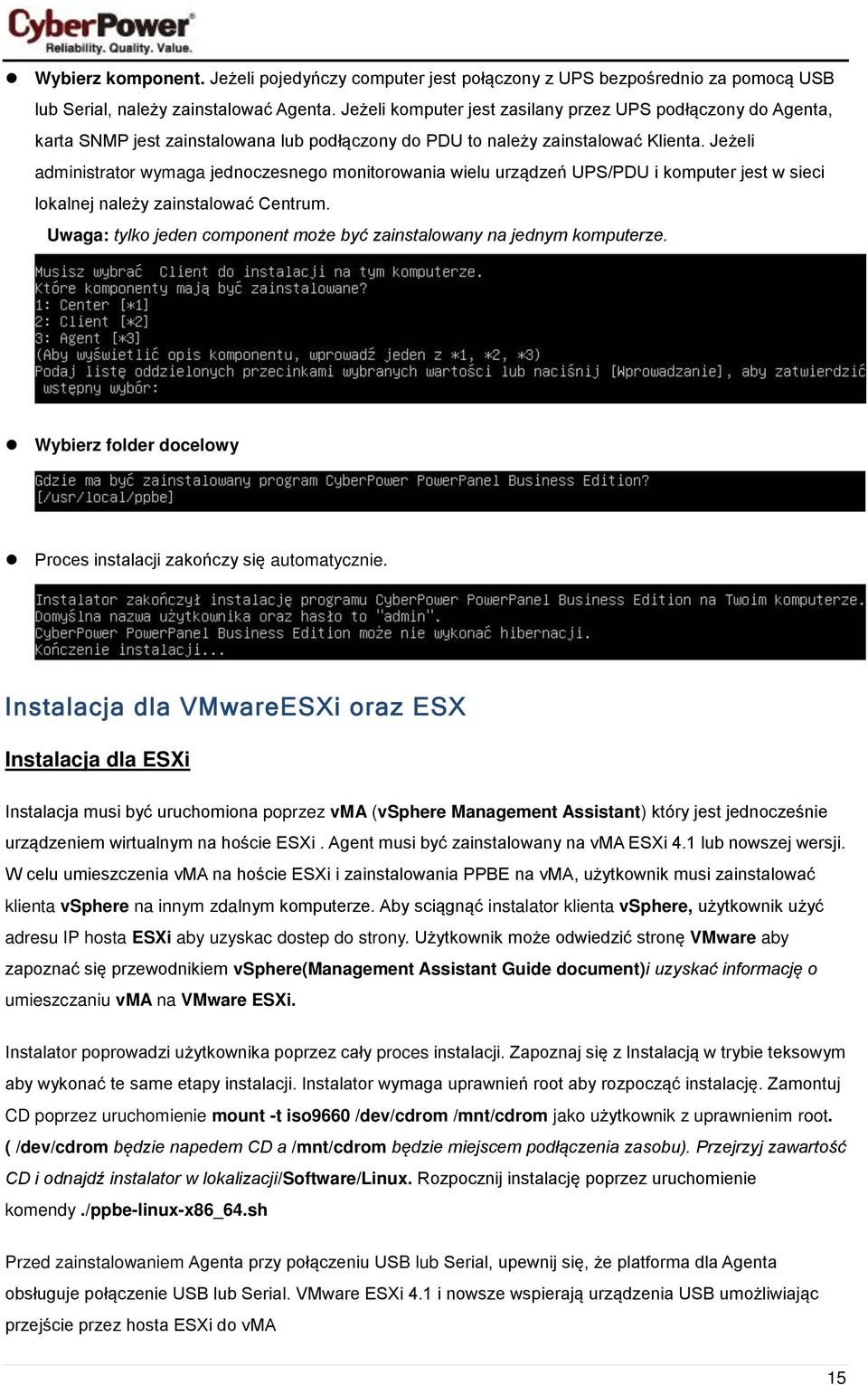 Jeżeli administrator wymaga jednoczesnego monitorowania wielu urządzeń UPS/PDU i komputer jest w sieci lokalnej należy zainstalować Centrum.