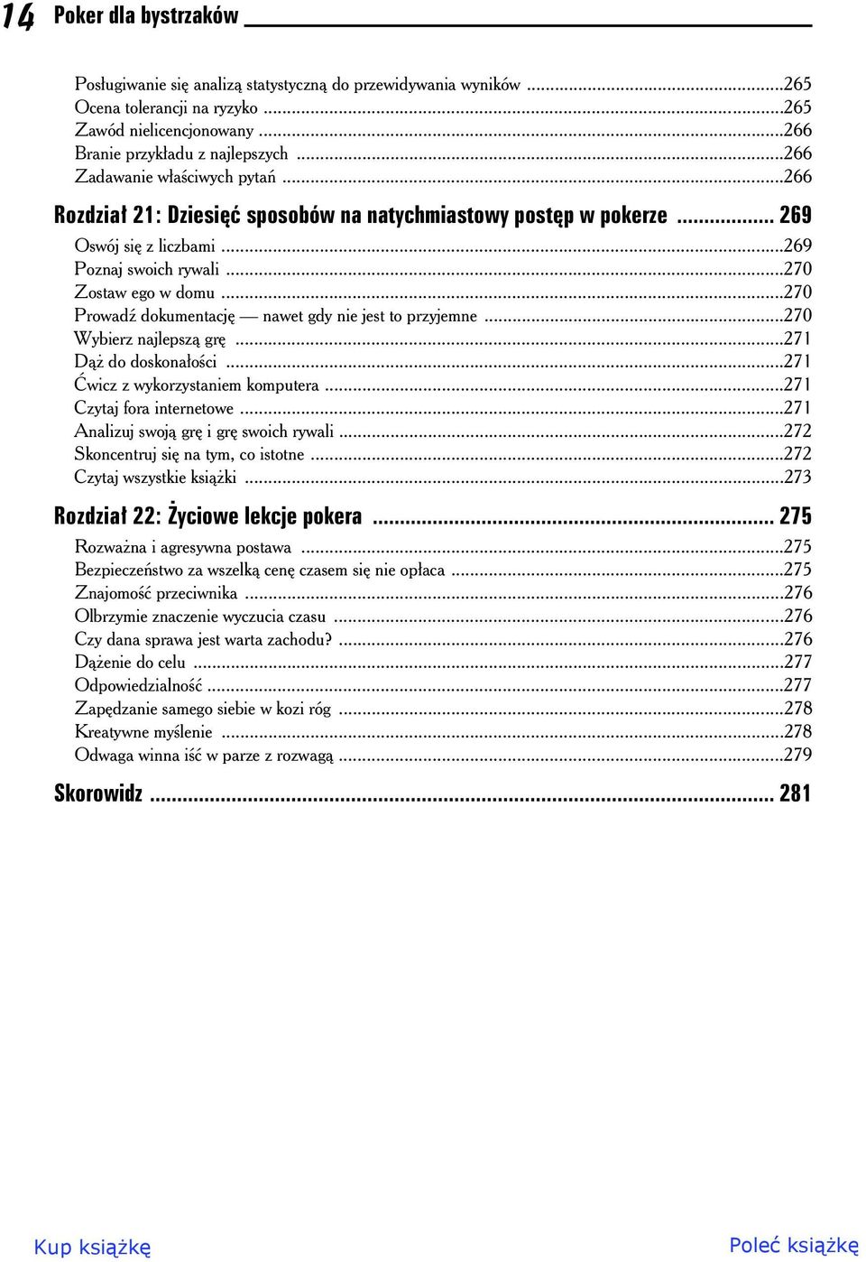 ..270 Prowad dokumentacj nawet gdy nie jest to przyjemne...270 Wybierz najlepsz gr...271 D do doskonaoci...271 wicz z wykorzystaniem komputera...271 Czytaj fora internetowe.
