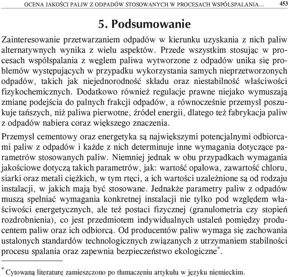 niejednorodność składu oraz niestabilność właściwości fizykochemicznych.