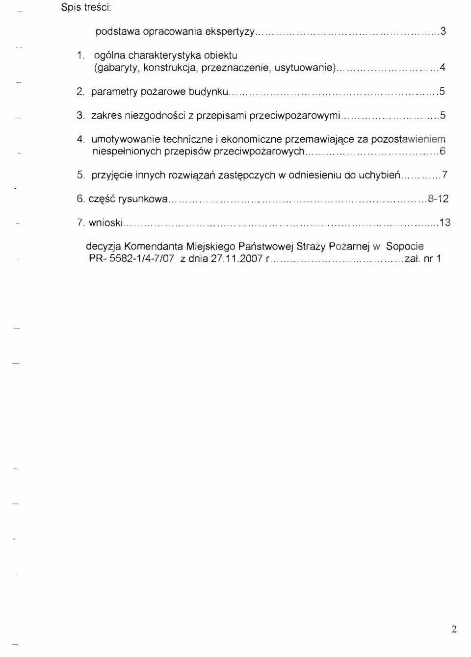 umotywowanie techniczne i ekonomiczne przemawiajqce za pozostawieniem niespel-nionych przepis6w przeciwpozarowych 6 5.