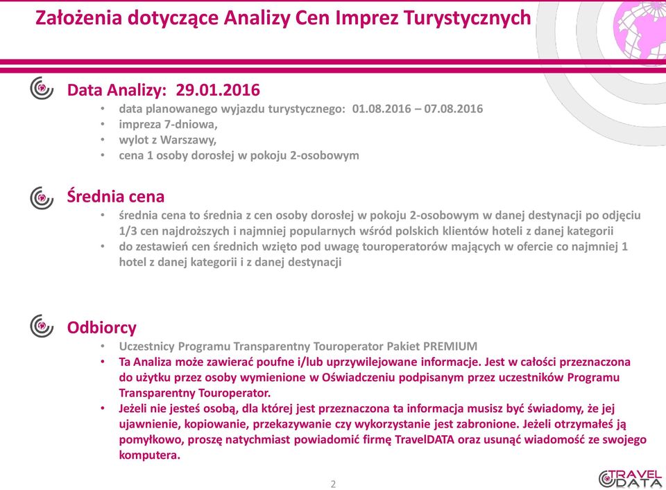 2016 impreza 7-dniowa, wylot z Warszawy, cena 1 osoby dorosłej w pokoju 2-osobowym Średnia cena średnia cena to średnia z cen osoby dorosłej w pokoju 2-osobowym w danej destynacji po odjęciu 1/3 cen