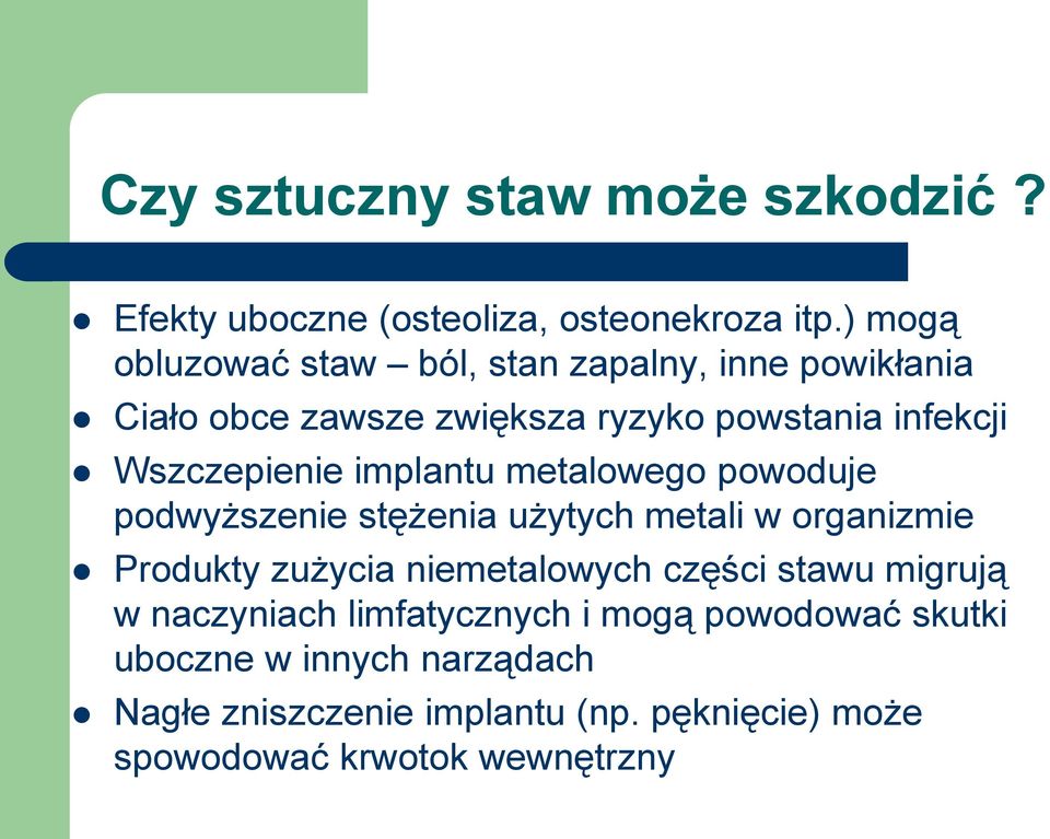 Wszczepienie implantu metalowego powoduje podwyższenie stężenia użytych metali w organizmie Produkty zużycia