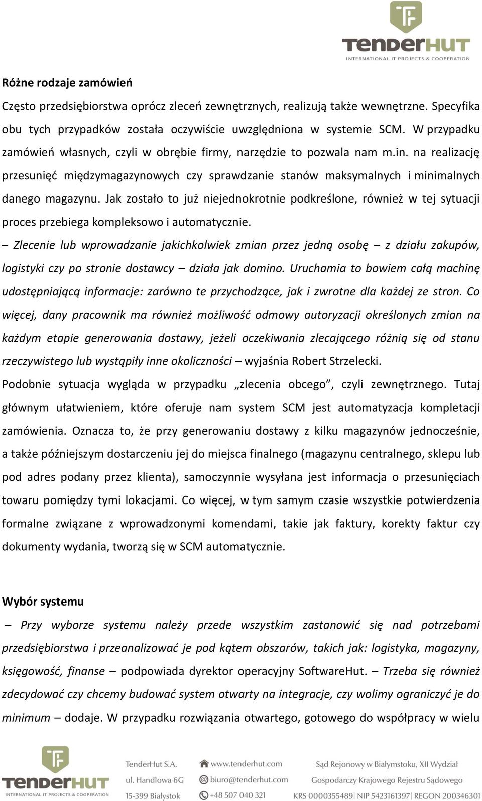 Jak zostało to już niejednokrotnie podkreślone, również w tej sytuacji proces przebiega kompleksowo i automatycznie.