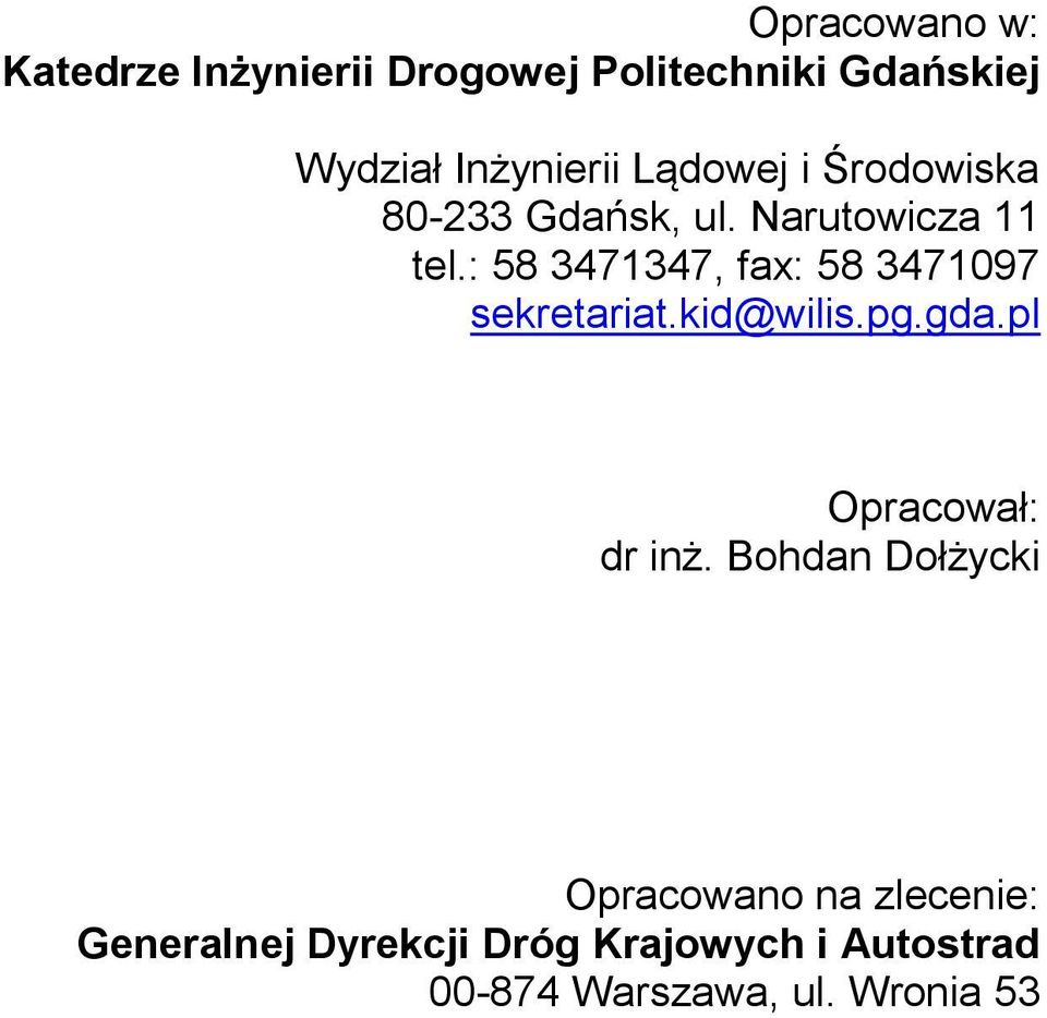 : 58 3471347, fax: 58 3471097 sekretariat.kid@wilis.pg.gda.pl Opracował: dr inż.