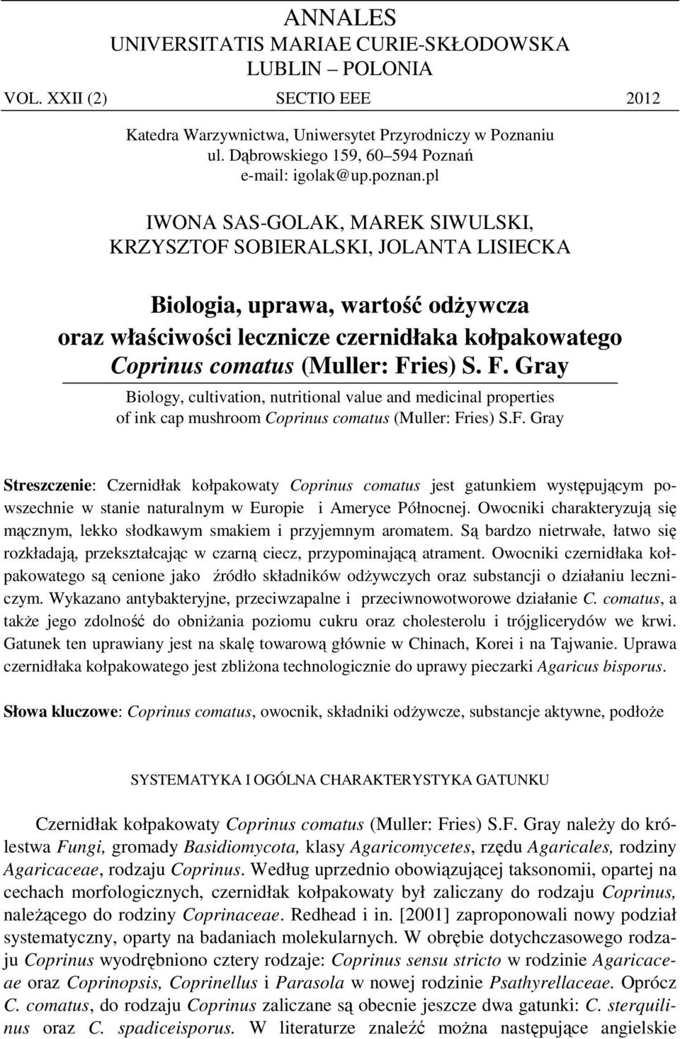 pl IWONA SAS-GOLAK, MAREK SIWULSKI, KRZYSZTOF SOBIERALSKI, JOLANTA LISIECKA Biologia, uprawa, wartość odŝywcza oraz właściwości lecznicze czernidłaka kołpakowatego Coprinus comatus (Muller: Fries) S.