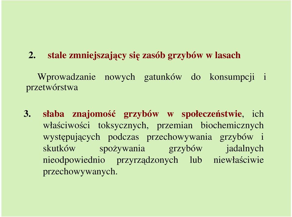 słaba znajomość grzybów w społeczeństwie, ich właściwości toksycznych, przemian