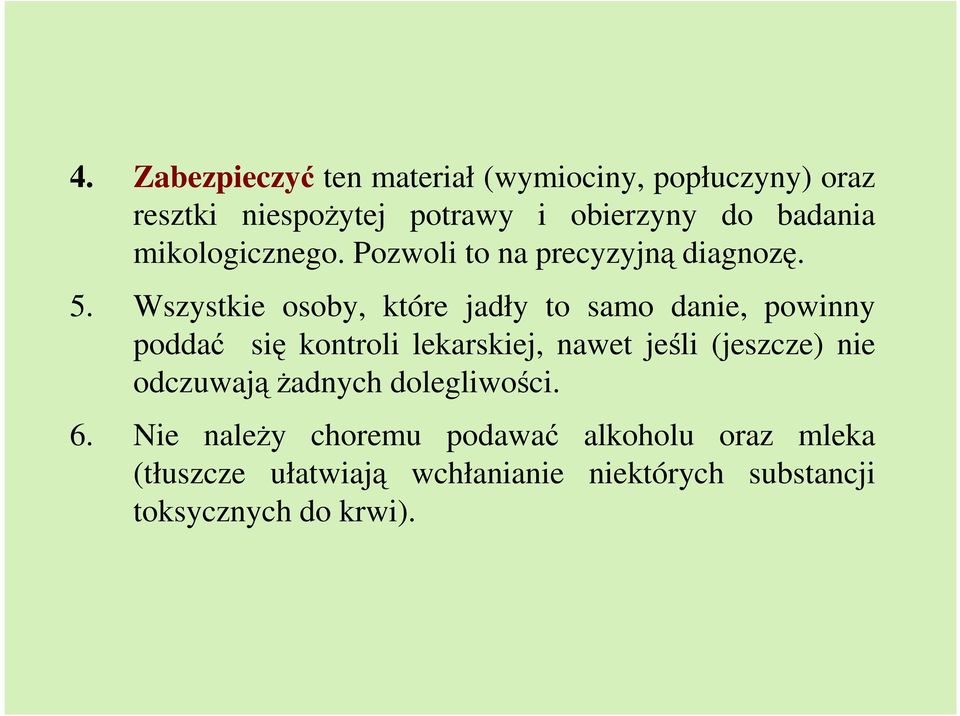 Wszystkie osoby, które jadły to samo danie, powinny poddać się kontroli lekarskiej, nawet jeśli (jeszcze)