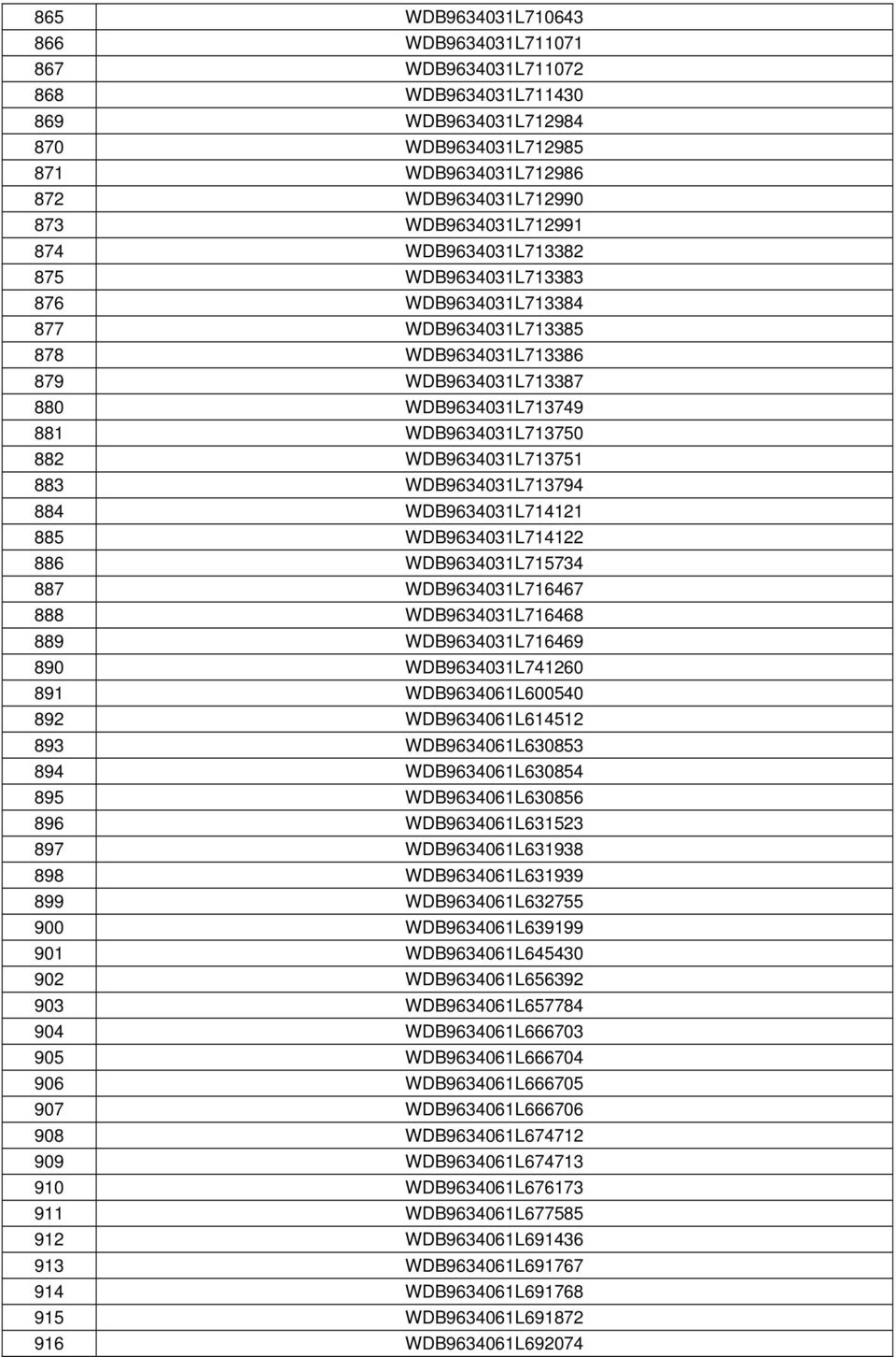 883 WDB9634031L713794 884 WDB9634031L714121 885 WDB9634031L714122 886 WDB9634031L715734 887 WDB9634031L716467 888 WDB9634031L716468 889 WDB9634031L716469 890 WDB9634031L741260 891 WDB9634061L600540