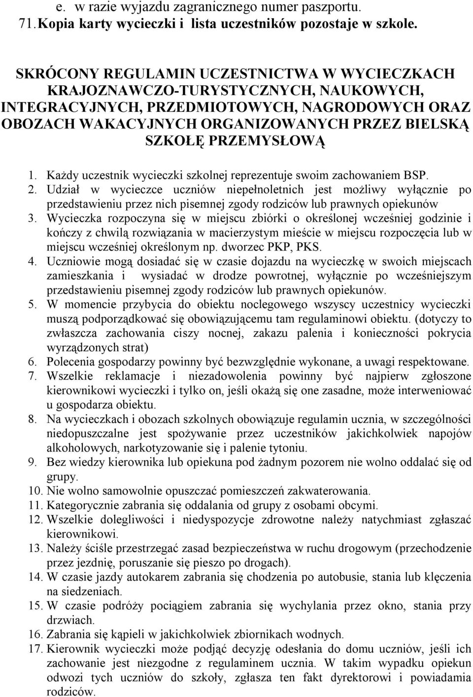 PRZEMYSŁOWĄ 1. Każdy uczestnik wycieczki szkolnej reprezentuje swoim zachowaniem BSP. 2.