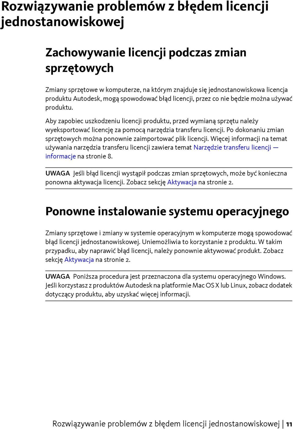 Aby zapobiec uszkodzeniu licencji produktu, przed wymianą sprzętu należy wyeksportować licencję za pomocą narzędzia transferu licencji.