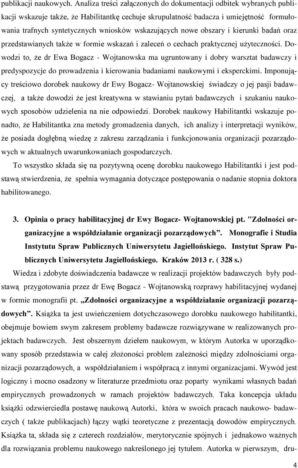 wskazujących nowe obszary i kierunki badań oraz przedstawianych także w formie wskazań i zaleceń o cechach praktycznej użyteczności.