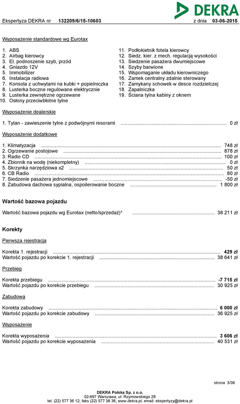 przeciwbłotne tylne 11. 12. 13. 14. 15. 16. 17. 18. 19. Podłokietnik fotela kierowcy Siedz. kier. z mech.