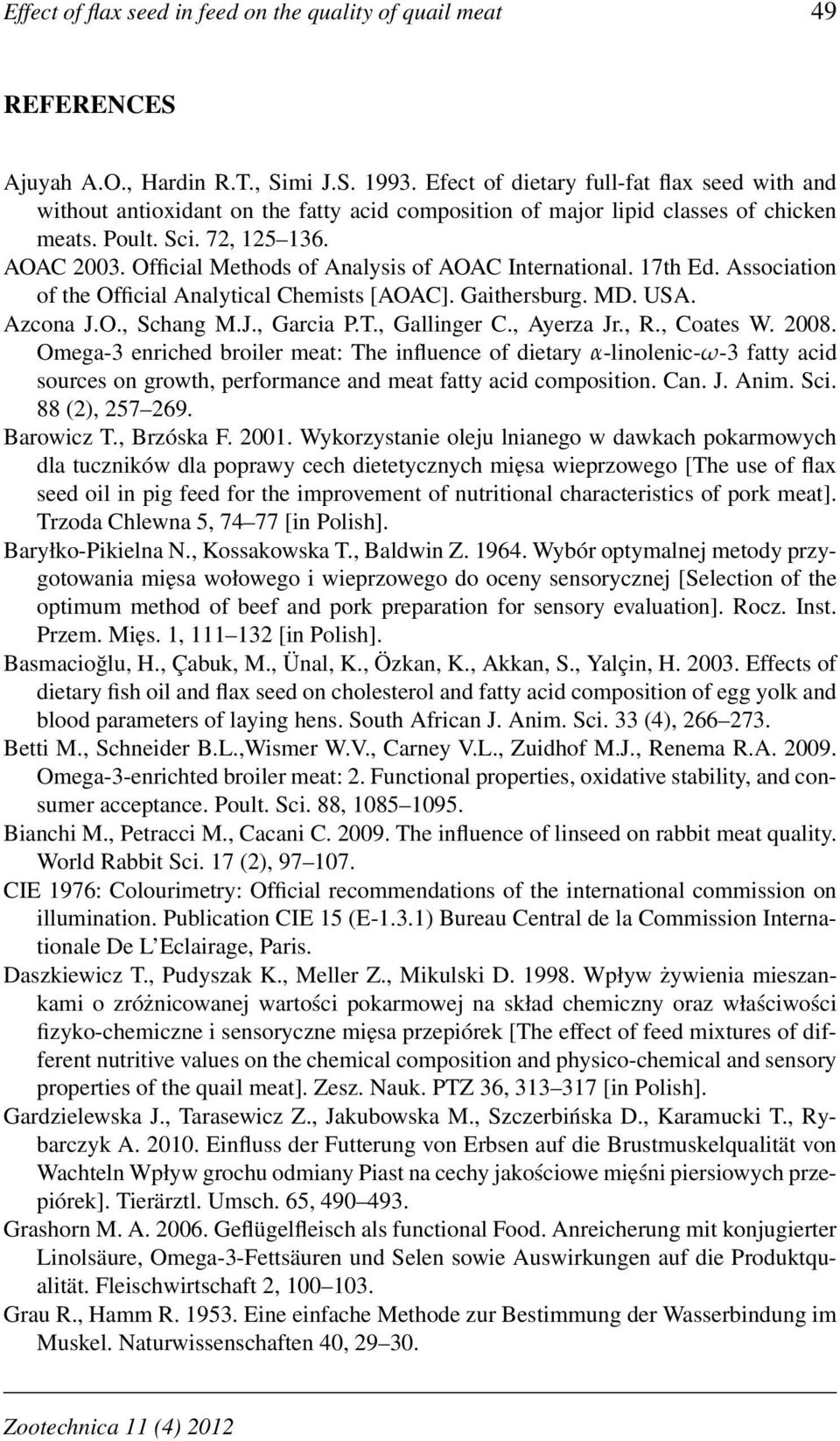 Official Methods of Analysis of AOAC International. 17th Ed. Association of the Official Analytical Chemists [AOAC]. Gaithersburg. MD. USA. Azcona J.O., Schang M.J., Garcia P.T., Gallinger C.