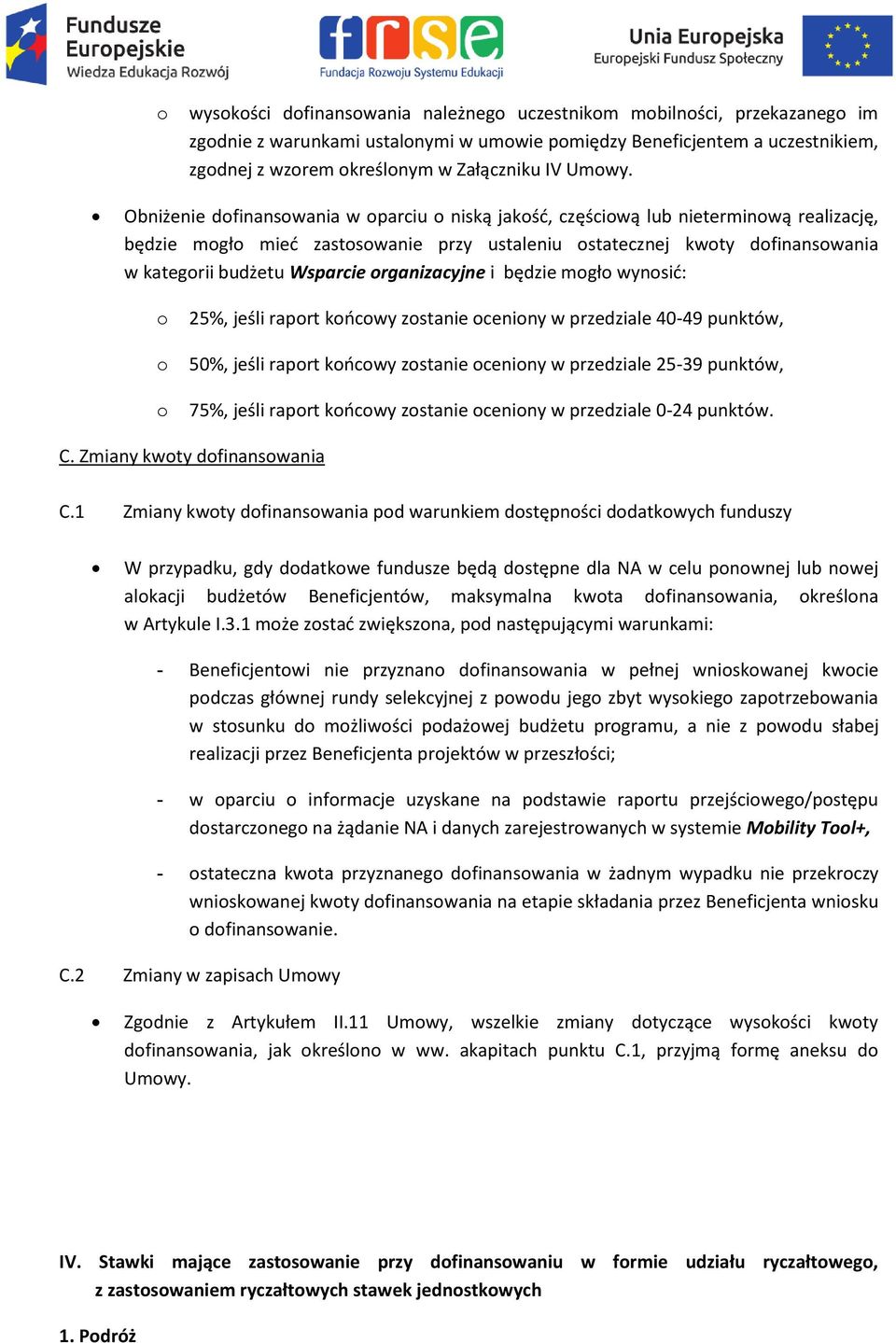 będzie mgł wynsić: 25%, jeśli raprt kńcwy zstanie ceniny w przedziale 40-49 punktów, 50%, jeśli raprt kńcwy zstanie ceniny w przedziale 25-39 punktów, 75%, jeśli raprt kńcwy zstanie ceniny w